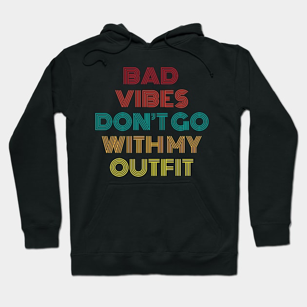 Bad Vibes don't go with my Outfit Hoodie by Rayrock76